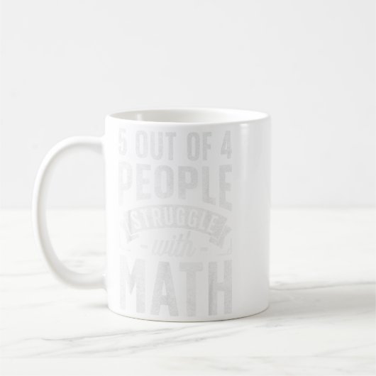 5 Out Of 4 People Struggle With Math Teacher Funny Kaffeetasse (Links)