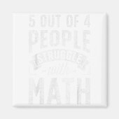 5 Out Of 4 People Struggle With Math Teacher Funny Magnet (Vorne)