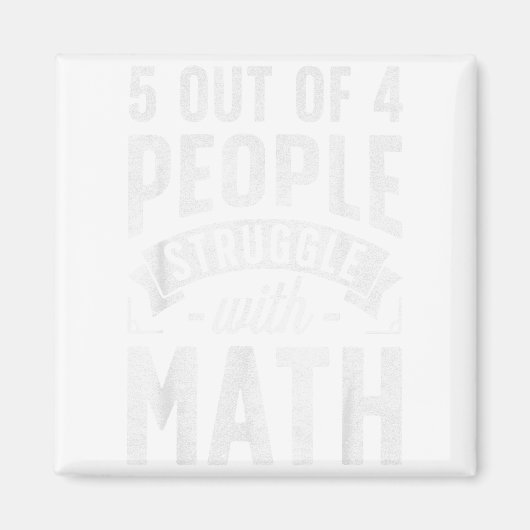 5 Out Of 4 People Struggle With Math Teacher Funny Magnet (Vorne)