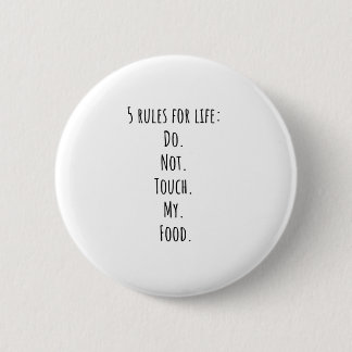 5 Regeln für das Leben Do. Nicht. Touch. Meine. Es Button