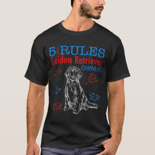5 Regeln für Eigentümer von Golden Retriever T-Shirt