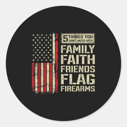 5 Things Don't Mess With Family Faith Friends Flag Runder Aufkleber (Vorderseite)