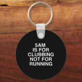 5 Uhr ist für Clubbing bestimmt, nicht für den Bet Schlüsselanhänger (Vorderseite)