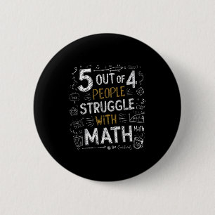 5 von 4 Menschen kämpfen mit Mathe lustiger Witz Button