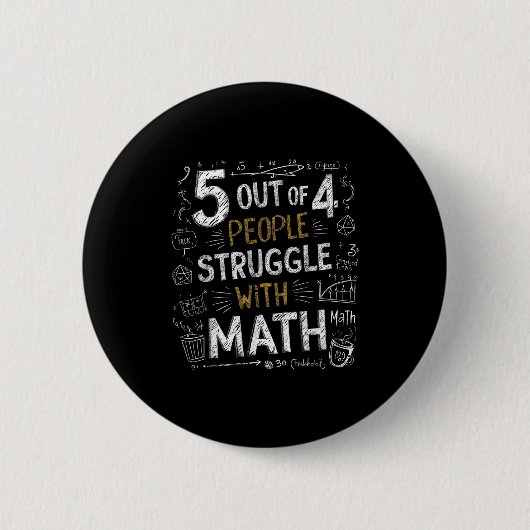 5 von 4 Menschen kämpfen mit Mathe lustiger Witz Button (Vorderseite)
