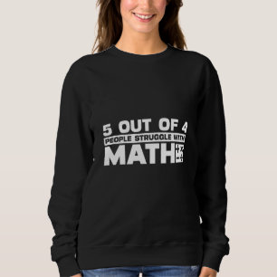 5 von 4 Personen kämpfen mit Mathe-Mathelehrer Sweatshirt