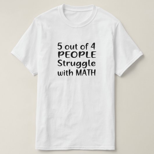 5 VON 4 PERSONEN STRUGGLE MIT MATHEMA T-Shirt (Design vorne)