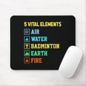 5 wichtige Elemente Luft Wasser Badminton Erde Feu Mousepad (Mit Mouse)