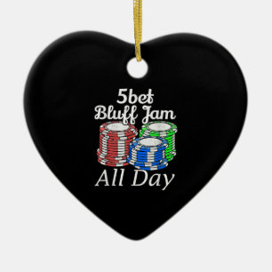 5bet Bluff Jam All Day Texas Holdem Player Funny Keramik Ornament