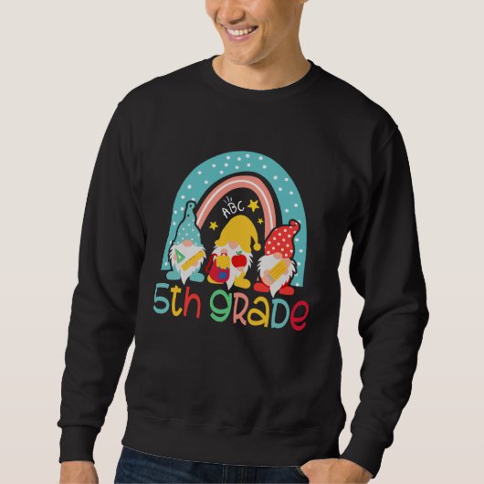 5th Grade Rainbow Gnomes Happy First Day Of Schoo Sweatshirt (Vorderseite)