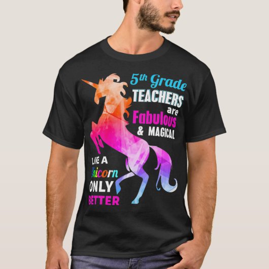5th Grade Teacher Are Fabulous Magical Like a Unic T-Shirt (Vorderseite)
