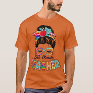 5th Grade Teacher Funny Messy Bun Hair Women T-Shi T-Shirt