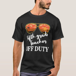 5th Grade Teacher Off Duty Sonnenbrillen Beach Sun T-Shirt