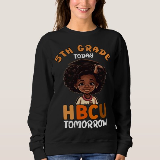 5th Grade Today HBCU Tomorrow College Graduate Gra Sweatshirt (Vorderseite)