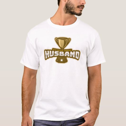 5th Place Trophy Husband T - Shirt (Vorderseite)