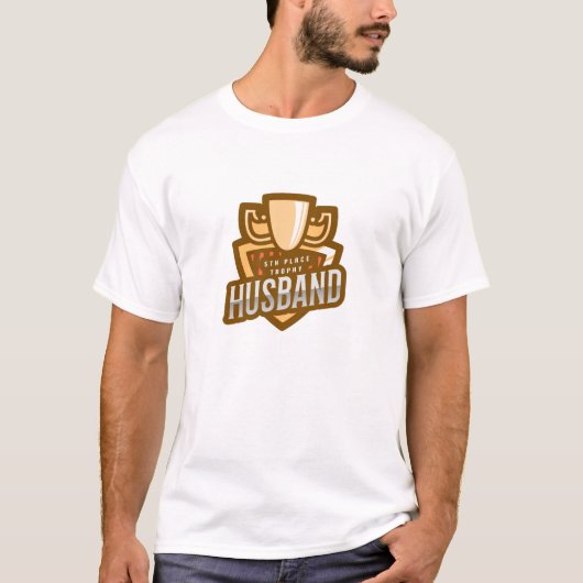 5th Place Trophy Husband T - Shirt (Vorderseite)