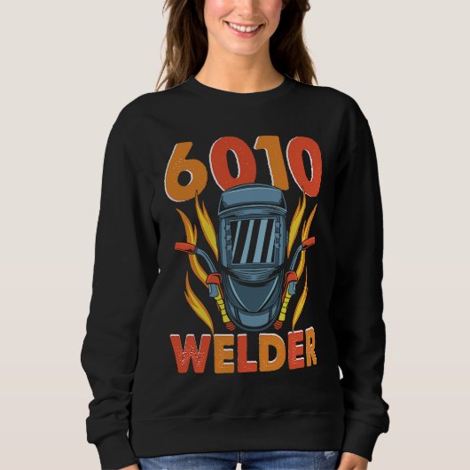 6010 Welder Weld Worker Welder Welding Sweatshirt (Vorderseite)