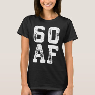 60 AF 60. Geburtstag T-Shirt