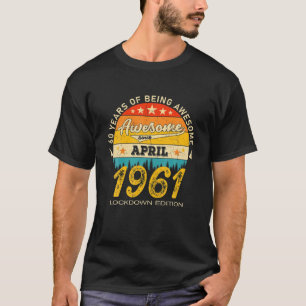 60. April 60 Jahre Geboren 1961 Stilllegung T-Shirt