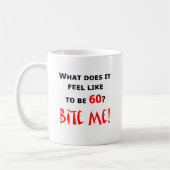 60 beißen Sie mich! Kaffeetasse (Links)