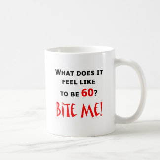 60 beißen Sie mich! Kaffeetasse