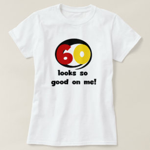 60 Blicke so gut auf mir T - Shirts und Geschenke