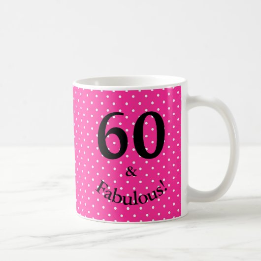 60 & Fabulous Birthday Bright Pink Polka Dots Kaffeetasse (Rechts)