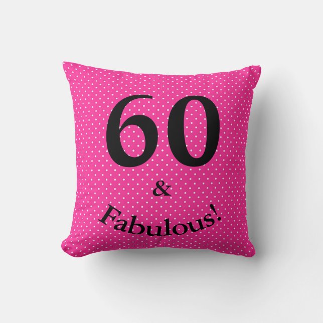 60 & Fabulous Birthday Bright Pink Polka Dots Kissen (Vorderseite)