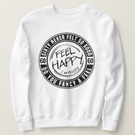 60 fühlte sich nie so gut sweatshirt