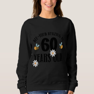 60. Geburtstag 60 Jahre alt Bee-Yond Phantastisch! Sweatshirt