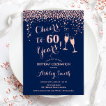 60. Geburtstag - Bis zu 60 Jahre Rose Gold Navy Einladung<br><div class="desc">Einladung zum 60. Geburtstag. Bis 60 Jahre! Elegantes Design in Marineblau und Rose Gold. Mit Champagnergläsern,  Script-Schriftart und Konfetti. Ideal für eine stilvolle sechzigste Geburtstagsfeier. Personalisieren Sie Ihre persönlichen Daten. Kann für jedes Alter angepasst werden.</div>
