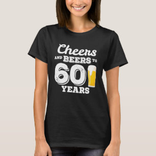 60. Geburtstag Cheers Biere bis 60 Jahre alt Gesch T-Shirt