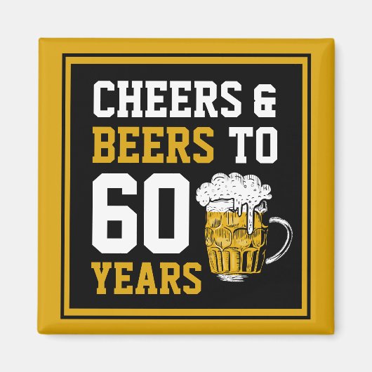 60. Geburtstag Cheers & Biere bis 60 Jahre Magnet (Vorne)