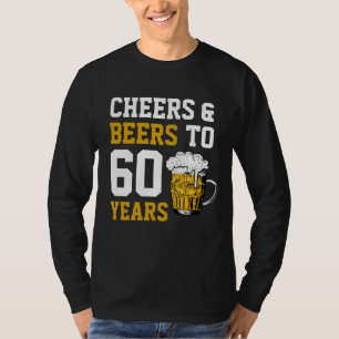 60. Geburtstag Cheers & Biere bis 60 Jahre T-Shirt
