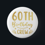 60. Geburtstag Crew 60 Party Crew Round Button<br><div class="desc">60. Geburtstag Crew 60 Party Crew Group Freunde BDay Design Geschenk Round Button Classic Collection.</div>