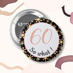 60. Geburtstag Funny 60 so was Motivierend Button<br><div class="desc">Dieser Knopf ist mit einem Blume-Muster versehen und eignet sich perfekt für jemanden, der 60. Geburtstag feiert. Es kommt mit einem lustigen und motivierend Zitat 60 so was, und ist perfekt für eine Person mit einem Sinn für Spaß. Die Taste hat ein schönes Blumenmuster mit rosa und gelben Blumen auf...</div>