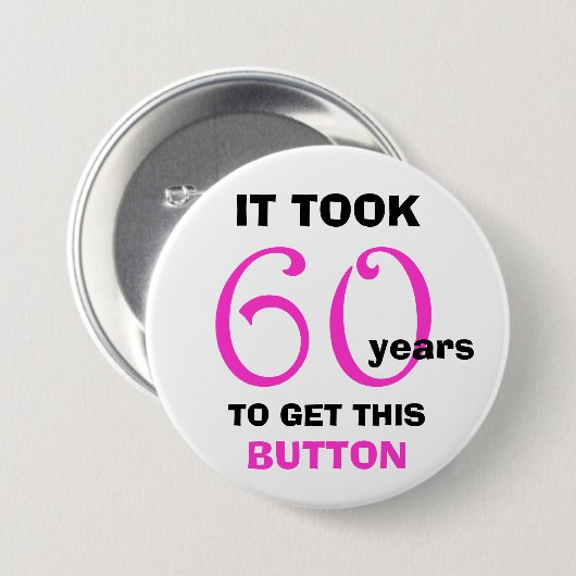60. Geburtstag Gag Geschenkknopf - Funny Button (Vorne & Hinten)