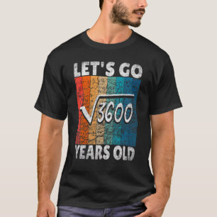 60. Geburtstag: Gehen wir aus 3600 60 Jahren runte T-Shirt