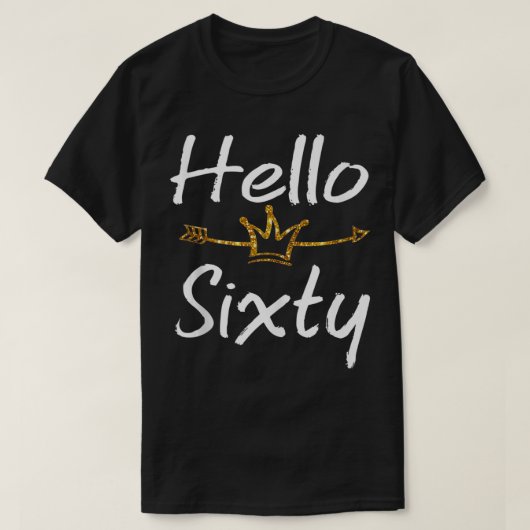 60. Geburtstag Shirt Hallo 60 mit Arrow & Crown (Design vorne)