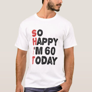 60. Geburtstag So glücklich bin ich heute 60 Gesch T-Shirt