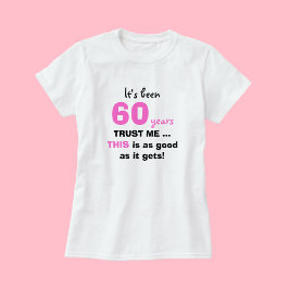 60. Geburtstagsgeschenke Trust Me for Women T Shir T-Shirt