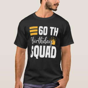 60. Happy Birthday Squad Party Bday Family Group T-Shirt