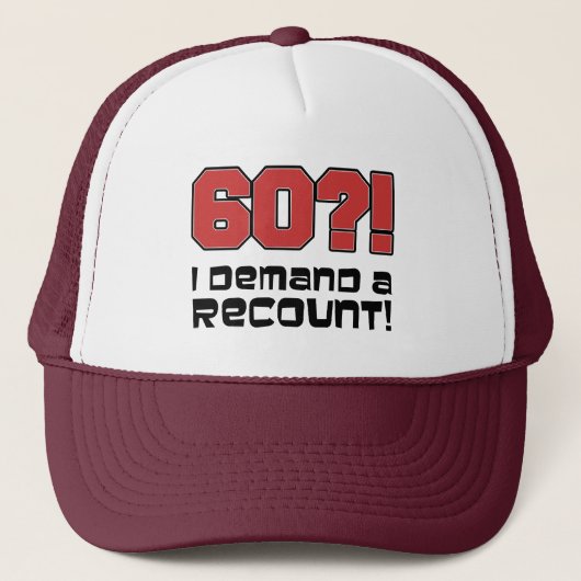 60 I Demand A Recount Trucker Hat Truckerkappe (Vorderseite)