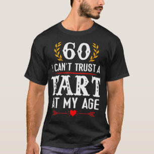 60 Ich kann der Furz im Alter von 60 Jahren nicht  T-Shirt