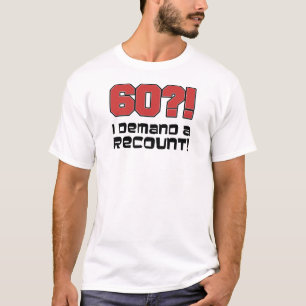 60? Ich verlange eine Nachzählung! T-Shirt