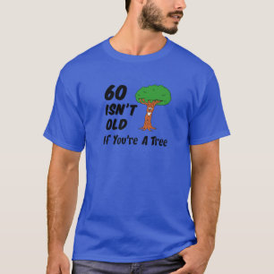 60 Isn't Old If You're a Tree Funny Cartoon 60Th B T-Shirt