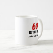 60 ist das neue, was i-Sprichwort war Kaffeetasse (VorderseiteRechts)