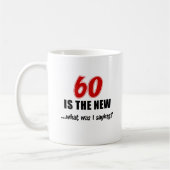 60 ist das neue, was i-Sprichwort war Kaffeetasse (Links)