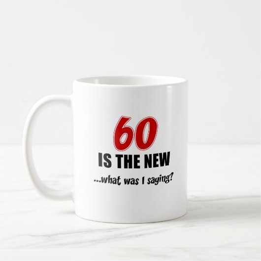 60 ist das neue, was i-Sprichwort war Kaffeetasse (Links)