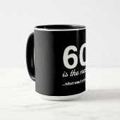 60 ist das neue…, was I Sprichwort war? Tasse (Vorderseite Links)